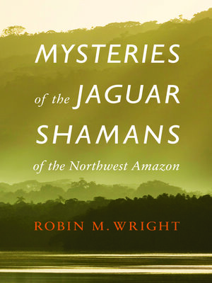 cover image of Mysteries of the Jaguar Shamans of the Northwest Amazon